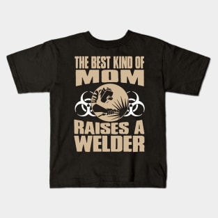 Best Kind Of Mom Raises A Welder Kids T-Shirt